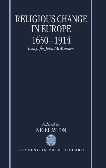 Nigel Aston - Religious Change in Europe 1650-1914, Inbunden