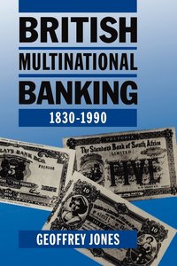 bokomslag British Multinational Banking, 1830-1990