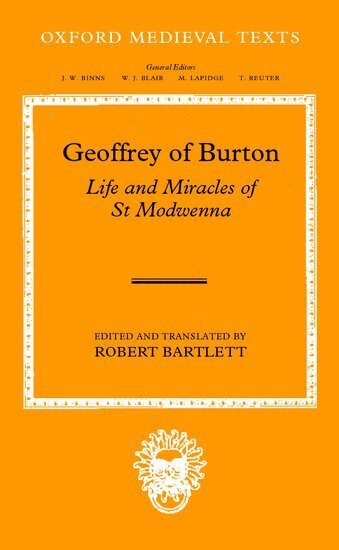 Geoffrey, Robert Bartlett - Geoffrey of Burton: Life and Miracles of St Modwenna, Inbunden
