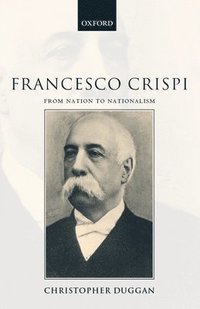 bokomslag Francesco Crispi, 1818-1901: From Nation to Nationalism