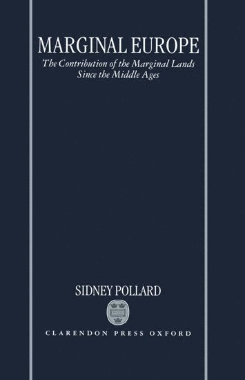Sidney Pollard, Germany) Pollard, Sidney (Emeritus Professor of Economic History, Emeritus Professor of Economic History, Bielefield University, POLLARD - Marginal Europe, Inbunden