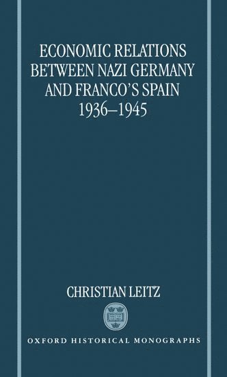 bokomslag Economic Relations between Nazi Germany and Franco's Spain 1936-1945