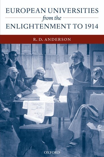 R. D. Anderson - European Universities from the Enlightenment to 1914, Inbunden