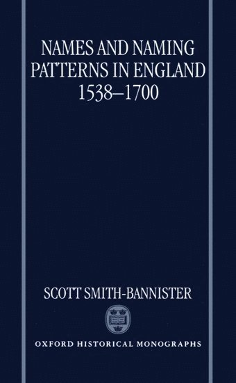 Names and Naming Patterns in England 1538-1700 1