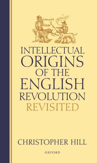 Christopher Hill - Intellectual Origins of the English Revolution - Revisited, Inbunden