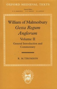 bokomslag William of Malmesbury: Gesta Regum Anglorum: Volume II: General Introduction and Commentary