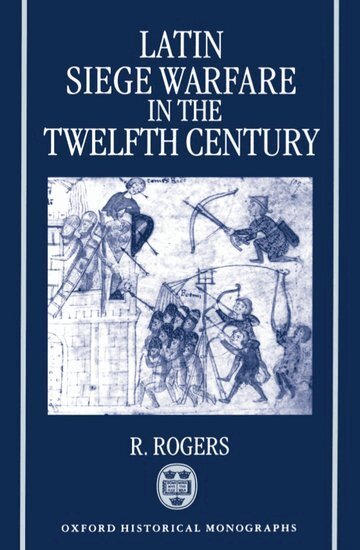 Rogers - Latin Siege Warfare in the Twelfth Century, Häftad