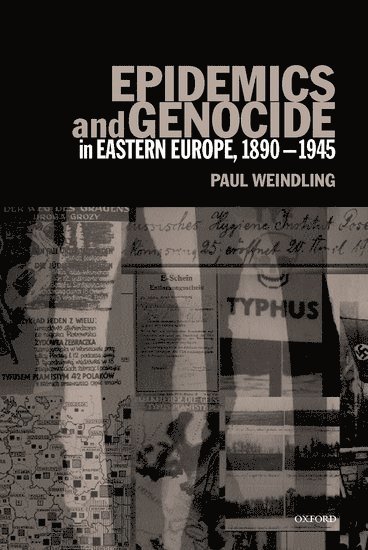 Epidemics and Genocide in Eastern Europe, 1890-1945 1