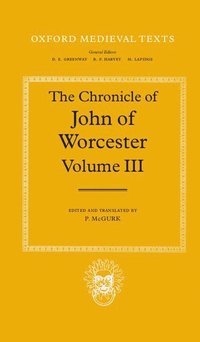bokomslag The Chronicle of John of Worcester: Volume III: The Annals from 1067 to 1140 with the Gloucester Interpolations and the Continuation to 1141