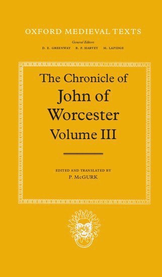 bokomslag The Chronicle of John of Worcester: Volume III: The Annals from 1067 to 1140 with the Gloucester Interpolations and the Continuation to 1141