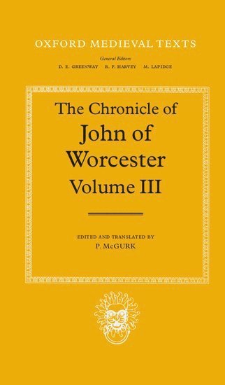 bokomslag The Chronicle of John of Worcester: Volume III: The Annals from 1067 to 1140 with the Gloucester Interpolations and the Continuation to 1141