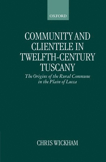 Community and Clientele in Twelfth-Century Tuscany 1