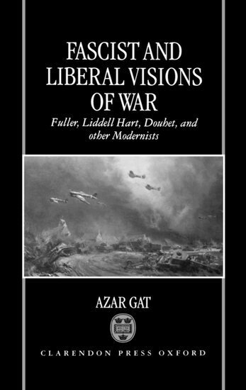 Azar Gat - Fascist and Liberal Visions of War, Inbunden