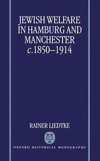 bokomslag Jewish Welfare in Hamburg and Manchester, c.1850-1914