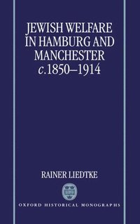 bokomslag Jewish Welfare in Hamburg and Manchester, c.1850-1914