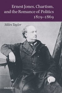 bokomslag Ernest Jones, Chartism, and the Romance of Politics 1819-1869