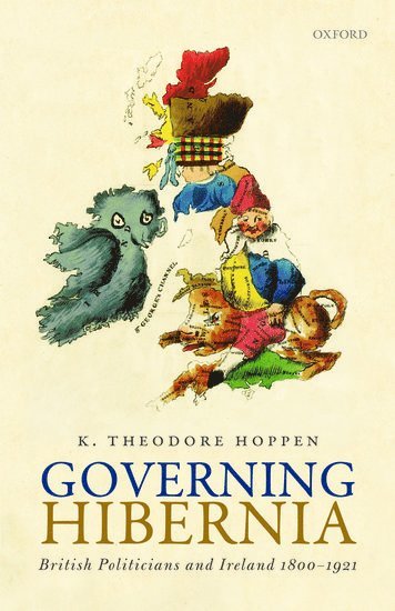 K. Theodore Hoppen - Governing Hibernia, Inbunden