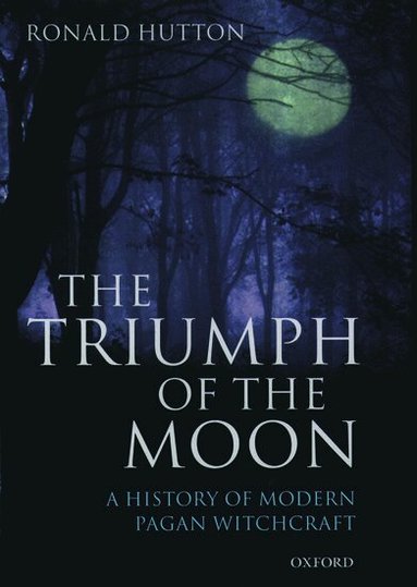 Ronald Hutton - The Triumph of the Moon, Inbunden