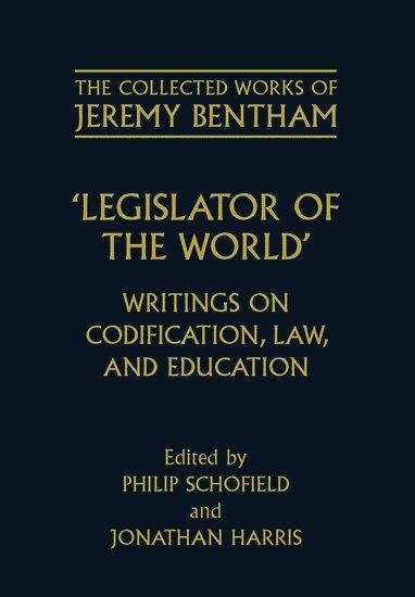 Collected Works of Jeremy Bentham: Legislator of the World 1