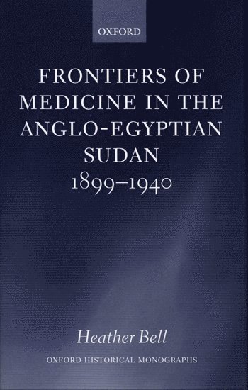 Frontiers of Medicine in the Anglo-Egyptian Sudan, 1899-1940 1