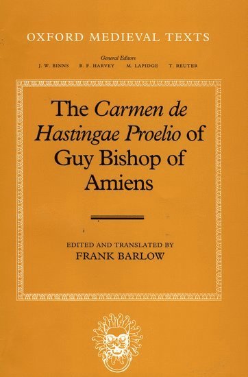 The Carmen de Hastingae Proelio of Guy, Bishop of Amiens 1