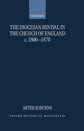The Diocesan Revival in the Church of England c.1800-1870 1