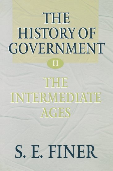 The History of Government from the Earliest Times: Volume II: The Intermediate Ages 1