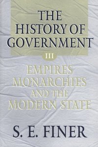 bokomslag The History of Government from the Earliest Times: Volume III: Empires, Monarchies, and the Modern State