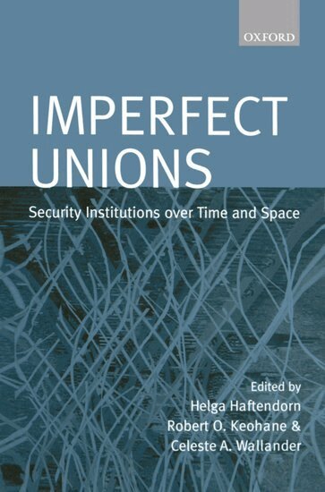 Helga Haftendorn, Robert Keohane, Celeste Wallander - Imperfect Unions, Inbunden
