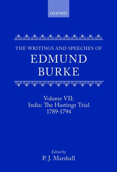 Edmund Burke, P. J. Marshall - The Writings and Speeches of Edmund Burke: Volume VII: India: The Hastings Trial 1789-1794, Inbunden