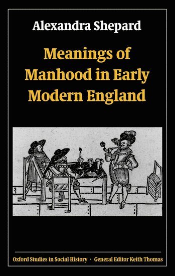 Meanings of Manhood in Early Modern England 1