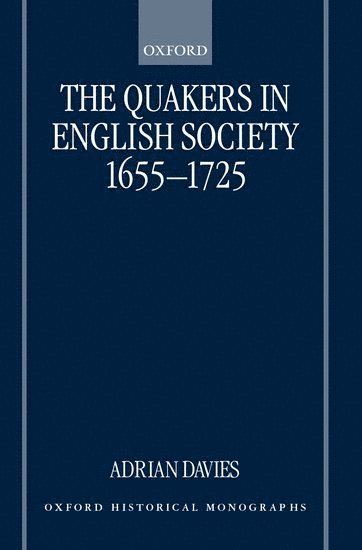 Adrian Davies, T. A. Davies - The Quakers in English Society, 1655-1725, Inbunden
