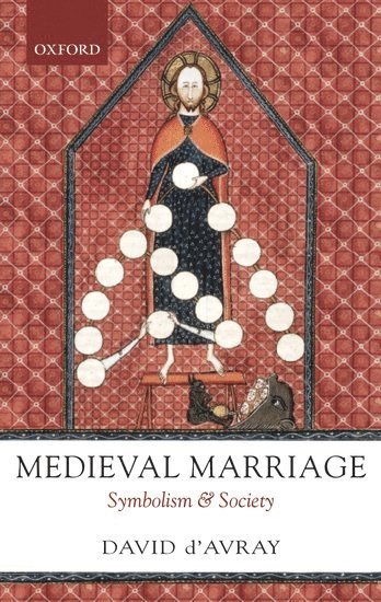 David d'Avray, University College London) d'Avray, David (Professor of History, University College London, Professor of History, David D'Avray - Medieval Marriage, Inbunden