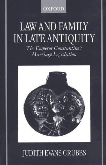 Judith Evans Grubbs - Law and Family in Late Antiquity, Häftad
