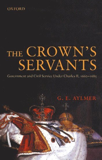 G. E. Aylmer - The Crown's Servants, Inbunden