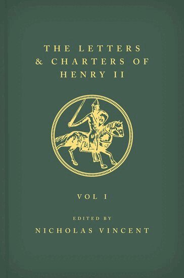 Nicholas Vincent - The Letters and Charters of Henry II, King of England 1154-1189 The Letters and Charters of Henry II, King of England 1154-1189, Inbunden