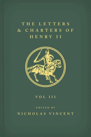 Nicholas Vincent - The Letters and Charters of Henry II, King of England 1154-1189 The Letters and Charters of Henry II, King of England 1154-1189, Inbunden