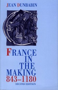 bokomslag France in the Making 843-1180