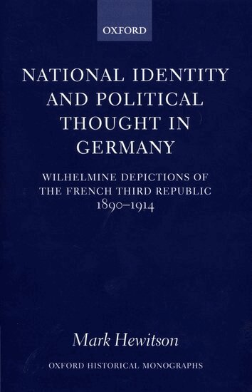 Mark Hewitson - National Identity and Political Thought in Germany, Inbunden