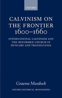 bokomslag Calvinism on the Frontier, 1600-1660