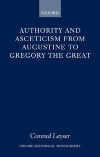 bokomslag Authority and Asceticism from Augustine to Gregory the Great