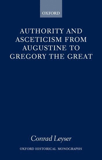Authority and Asceticism from Augustine to Gregory the Great 1