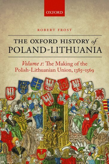Robert Frost - The Oxford History of Poland-Lithuania, Inbunden