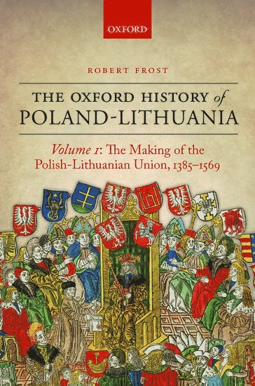bokomslag The Oxford History of Poland-Lithuania
