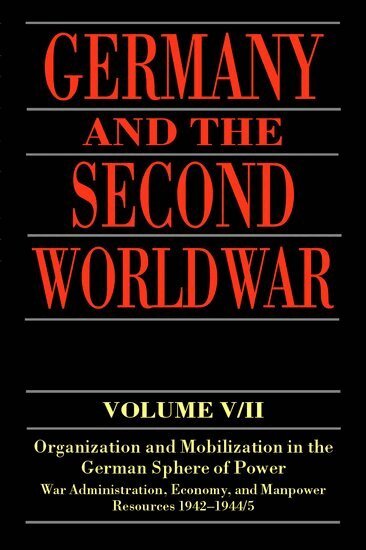 Bernhard R. Kroener, Rolf-Dieter Müller, Hans Umbreit - Germany and the Second World War, Inbunden
