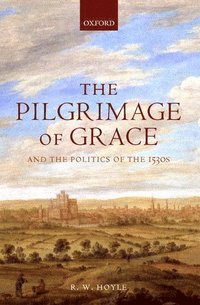 bokomslag The Pilgrimage of Grace and the Politics of the 1530s