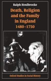 bokomslag Death, Religion, and the Family in England, 1480-1750