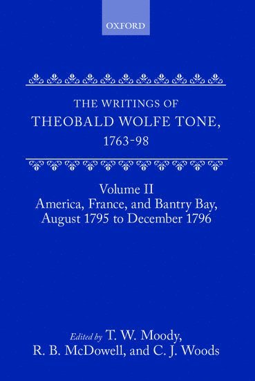 The Writings of Theobald Wolfe Tone 1763-98: Volume II: America, France, and Bantry Bay, August 1795 to December 1796