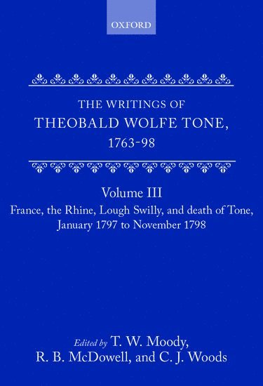 MOODY ET AL, Moody Et Al, T. W. Moody, R.B. McDowell, C. J. Woods, Dublin) McDowell, R.B. (, Fellow Emeritus of Trinity College, Dictionary of Irish National Biography) Woods, C. J. ( - The Writings of Theobald Wolfe Tone 1763-98, Volume 3, Inbunden
