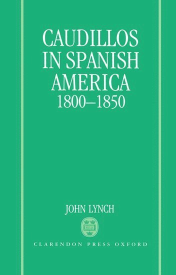 bokomslag Caudillos in Spanish America 1800-1850